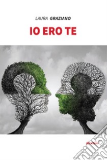 Io ero te libro di Graziano Laura