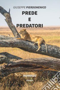 Prede e predatori libro di Pierdomenico Giuseppe