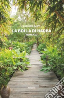 La bolla di Hadbà libro di Da Re Luciano