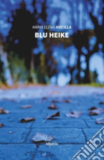 Blu heike libro di Nocilla Maria Elena