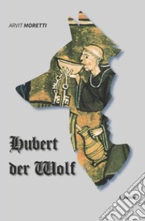 Hubert der Wolf libro di Moretti Arvit