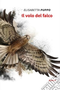 Il volo del falco libro di Puppo Elisabetta