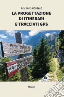 La progettazione di itinerari e tracciati gps libro di Novello Riccardo