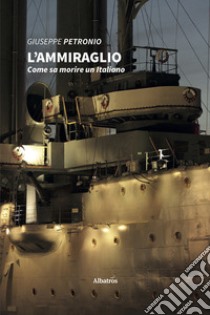 L'ammiraglio libro di Petronio Giuseppe