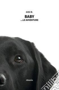 Baby... Le avventure libro di Gigi B.