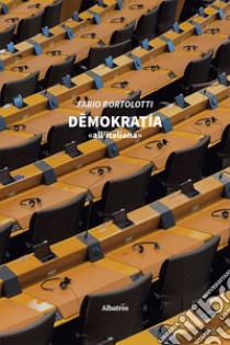 Demokratia «all'italiana» libro di Bortolotti Fabio