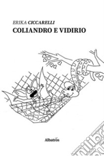 Coliandro e Vidirio libro di Ciccarelli Erika