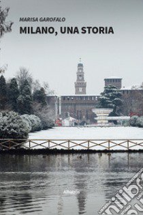 Milano, una storia libro di Garofalo Marisa