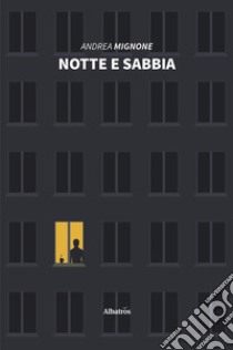 Notte e sabbia libro di Mignone Andrea