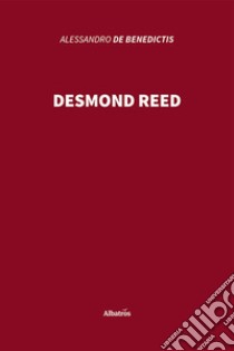 Desmond Reed libro di De Benedictis Alessandra