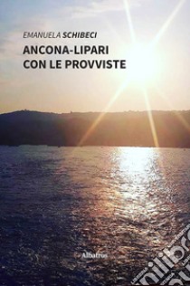 Ancona-Lipari con le provviste libro di Schibeci Emanuela