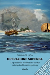 Operazione superba libro di De Lucia Claudio