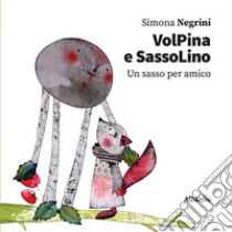 Volpina e sassolino. Un sasso per amico libro di Negrini Simona