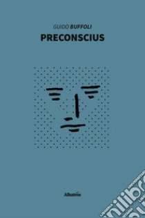 Preconscius libro di Buffoli Guido