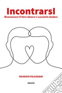 Incontrarsi libro di Falegnami Massimo