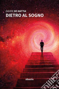 Dietro al sogno libro di De Mattia Davide