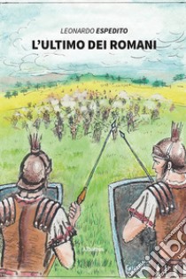 L'ultimo dei romani libro di Espedito Leonardo