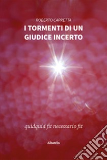 I tormenti di un giudice incerto libro di Capretta Roberto