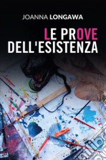 Le prove dell'esistenza libro di Longawa Joanna