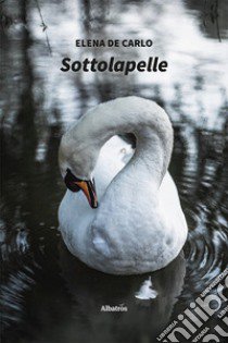 Sottolapelle libro di De Carlo Elena