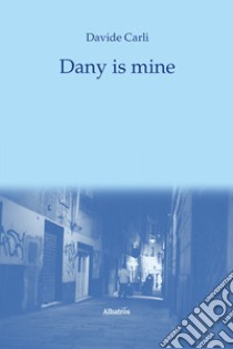 Dany is mine libro di Carli Davide