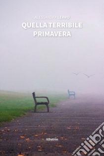 Quella terribile primavera libro di Lerro Alessandra