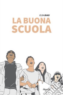 La buona scuola libro di Biagi Elda