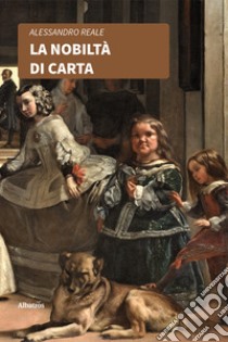 La nobiltà di carta libro di Reale Alessandro