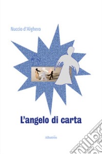 L'angelo di carta libro di D'Alghero Nuccio