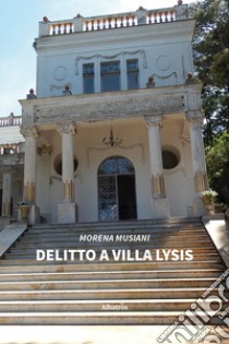 Delitto a Villa Lysis libro di Musiani Morena