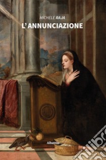 L'annunciazione libro di Raja Michele