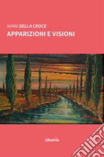 Apparizioni e visioni libro di Della Croce Ninnì