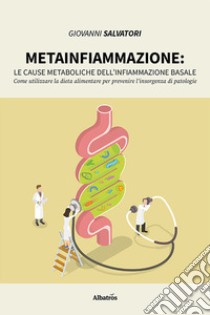 Metainfiammazione. Le cause metaboliche dell'infiammazione basale libro di Salvatori Giovanni