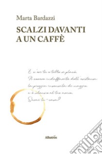 Scalzi davanti a un caffè libro di Bardazzi Marta