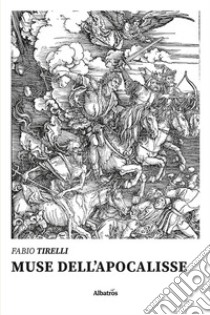 Muse dell'Apocalisse libro di Tirelli Fabio