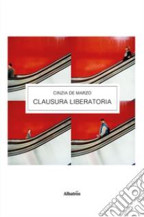 Clausura liberatoria libro di De Marzo Cinzia