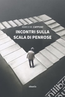 Incontri sulla scala di Penrose libro di Capponi Marco M.