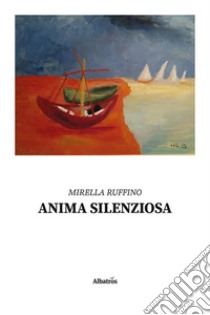 Anima silenziosa libro di Ruffino Mirella