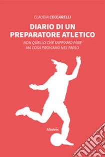 Diario di un preparatore atletico libro di Ceccarelli Claudia