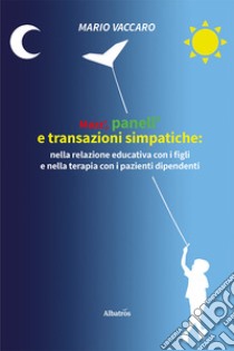 Mazz', panell' e transazioni simpatiche: nella relazione educativa con i figli e nella terapia con i pazienti dipendenti libro di Vaccaro Mario