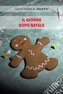 Il giorno dopo Natale libro di Picetti Giuseppina M.