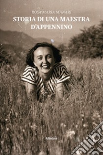 Storia di una maestra d'Appennino libro di Manari Rosa Maria