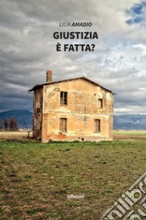 Giustizia è fatta? libro di Amadio Lilia