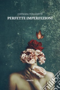 Perfette imperfezioni libro di Tomassetti Costanza