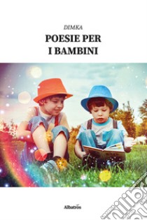 Poesie per i bambini libro di Dimka