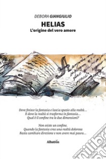 Helias. L'origine del vero amore libro di Giangiulio Debora