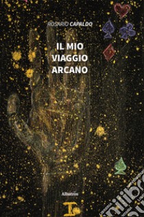 Il mio viaggio arcano libro di Capaldo Rosario