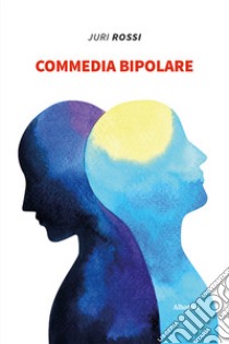 Commedia bipolare libro di Rossi Juri