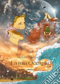 La mia Oceania libro di Martuscelli Alessia