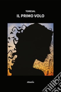 Il primo volo libro di Toresal